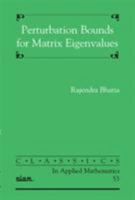 Perturbation bounds for matrix eigenvalues (Pitman research notes in mathematics series) 0898716314 Book Cover