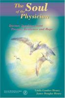 The Soul of the Physician: Doctors Speaking About Passion, Resilience, and Hope 1579472443 Book Cover