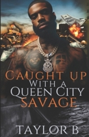 Caught up with a Queen City Savage 1-3 B08P29DFJT Book Cover