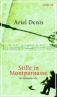 Stille in Montparnasse: Ein Romanbericht 3855359814 Book Cover