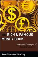 The Rich & Famous Money Book: Investment Strategies of Leading Celebrities 047118540X Book Cover
