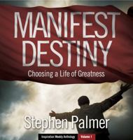 Manifest Destiny: Choosing a Life of Greatness 0990733939 Book Cover