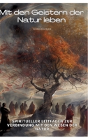 Mit den Geistern der Natur leben: Spiritueller Leitfaden zur Verbindung mit den Wesen der Natur (German Edition) 3384309677 Book Cover