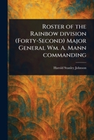 Roster of the Rainbow Division (Forty-Second) Major General Wm. A. Mann Commanding 102343931X Book Cover