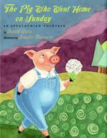 The Pig Who Went Home on Sunday: An Appalachian Folktale 0874835712 Book Cover