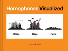 Homophones Visualized: (Book Lover Gift, Nerdy Word and Wordplay Book) 1452180032 Book Cover