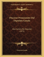 Discorso Pronunziato Dal Deputato Genala: Alla Camera Dei Deputati 1168285887 Book Cover