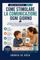 ABA in pratica-Come Stimolare la Comunicazione Ogni Giorno: Strategie pratiche per genitori, insegnanti e operatori B0H8Z3465J Book Cover