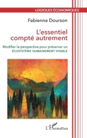 L'essentiel compté autrement: Modifier la perspective pour préserver un écosystème humainement vivable (Logiques Économiques) (French Edition) 2140344421 Book Cover