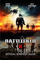 BATTLEFIELD 6 GAME GUIDE: The New Class System of Battlefield 6 - Best Guide B0FJWQS6ZL Book Cover