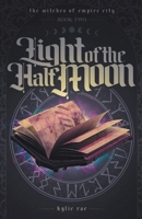 Light of the Half Moon (The Witches of Empire City) B0CNDDWV6T Book Cover