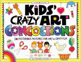 Kids' Crazy Art Concoctions: 50 Mysterious Mixtures for Art & Craft Fun (Williamson Kids Can! Series) 1885593287 Book Cover