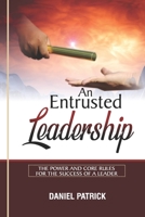 An Entrusted Leadership: The Power and Core Rules for the Success of a Leader. B09919GVJD Book Cover