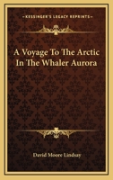 A Voyage To The Arctic In The Whaler Aurora 1163572586 Book Cover