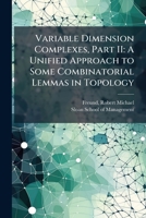 Variable Dimension Complexes, Part II: A Unified Approach to Some Combinatorial Lemmas in Topology B0FJWCNXM5 Book Cover