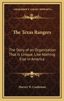 The Texas Rangers: The Story of an Organization That Is Unique, Like Nothing Else in America 1432627821 Book Cover