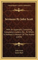 Sermons: With an Appendix, Containing Consolatory Letters, &C. to Which Is Prefixed, a Memoir of the Author, by J. Barr 1147706972 Book Cover