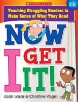 Now I Get It! Teaching Struggling Readers to Make Sense of What They Read 0545105838 Book Cover