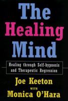 The Healing Mind: Healing Through Self-Hypnosis and Therapeutic Regression 0709061471 Book Cover