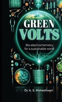GREEN VOLTS: Bioelectrochemistry for a Sustainable World B0FQPGFK6G Book Cover