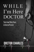 While I'm Here, Doctor 1786297299 Book Cover