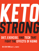 Keto Strong: Diet, Exercise, and Tech that Fight the Effects of Aging 1937715981 Book Cover