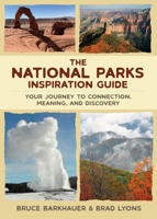 The National Parks Inspiration Guide: Your Journey to Connection, Meaning, and Discovery 0827237421 Book Cover