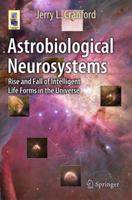 Astrobiological Neurosystems: Rise and Fall of Intelligent Life Forms in the Universe 3319104187 Book Cover