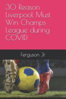 30 Reason Liverpool Must Win Champs League during COVID B08B3B3DS8 Book Cover