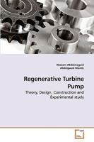 Regenerative Turbine Pump: Theory, Design, Construction and Experimental study 3639236696 Book Cover