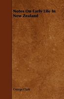 Notes On Early Life In New Zealand 1018677658 Book Cover