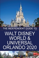 The Independent Guide to Walt Disney World and Universal Orlando 2020 (The Independent Guide to... Theme Park Series) 1838047859 Book Cover