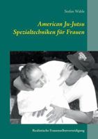 American Ju-Jutsu Spezialtechniken für Frauen: Realistische Frauenselbstverteidigung 373474816X Book Cover