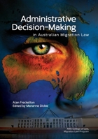 Administrative Decision-Making in Australian Migration Law 1925022560 Book Cover
