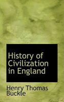 History of Civilization in England 1015506755 Book Cover