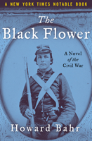 The Black Flower: A Novel of the Civil War 0312265077 Book Cover