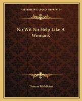 No Wit, No Help Like a Woman's (Regents Renaissance Drama) 1785438867 Book Cover