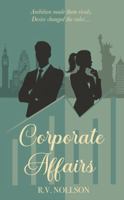 Corporate Affairs: A Rivals-to-Lovers Workplace Romantic Comedy B0GLHSKJ9P Book Cover