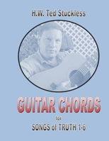 Guitar Chords: for Songs of Truth 1-6 B08N9DJ4JC Book Cover