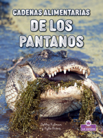 Cadenas alimentarias de los pantanos (Wetland Food Chains) (Cadenas alimentarias - second edition) (Spanish Edition) 1039886175 Book Cover