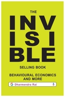 The Invisible Selling Book , Behavioural Economics & More B08PXBCVBB Book Cover