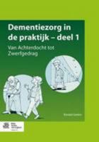 Dementiezorg in de Praktijk, Deel 1: Van Achterdocht Tot Zwerfgedrag 9036808456 Book Cover