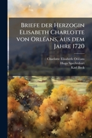 Briefe Der Herzogin Elisabeth Charlotte Von Orléans: 1720... 1246718049 Book Cover
