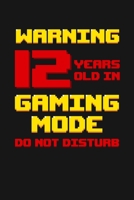 Warning 12 Years Old in Gaming Mode: Happy 12th Birthday 12 Years Old Vintage Gift For Gaming Boys & Girls 1088510582 Book Cover