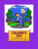 Calvin's Joy: Overcoming the Lost of a Love One 150534350X Book Cover