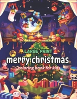 Large Print Merry Christmas Coloring Book For Kids: Relaxation Merry Christmas Coloring Pages Gift for Kids all age. B0CQH6MCCK Book Cover