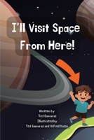 I'll Visit Space From Here B0FN3SX6BF Book Cover