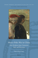 Marco Polo Was in China: New Evidence from Currencies, Salts and Revenues 9004231935 Book Cover