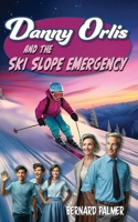 Danny Orlis and the Ski Slope Emergency 0802472427 Book Cover