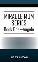 MIRACLE MOM SERIES - Book One Angelo 1977235980 Book Cover